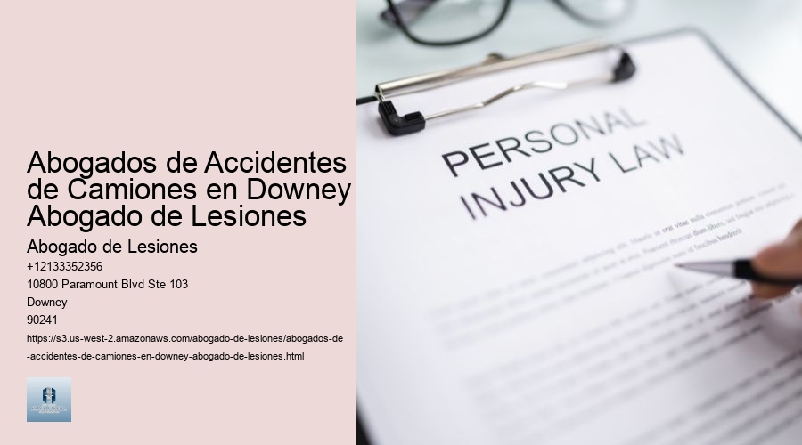 Abogados de Accidentes de Camiones en Downey - Abogado de Lesiones