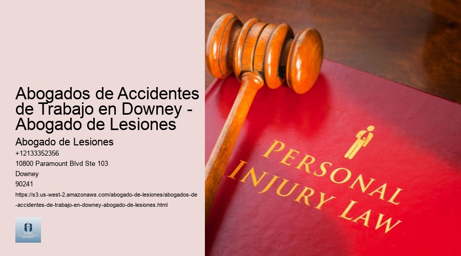 Abogados de Accidentes de Trabajo en Downey - Abogado de Lesiones