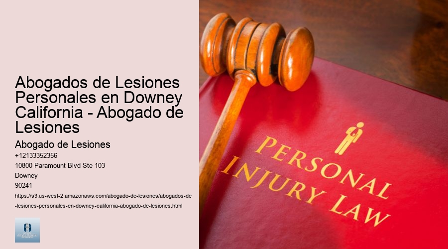 Abogados de Lesiones Personales en Downey California - Abogado de Lesiones