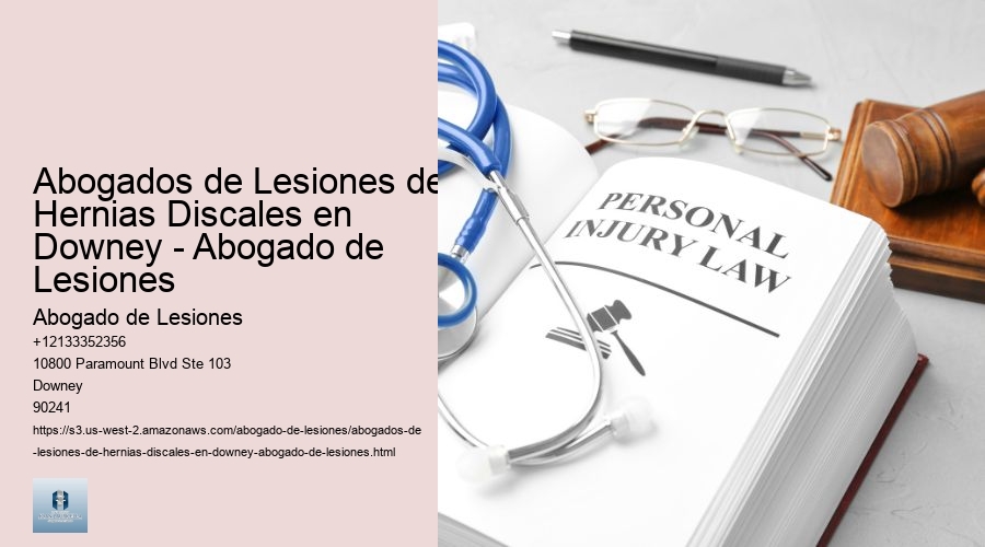 Abogados de Lesiones de Hernias Discales en Downey - Abogado de Lesiones