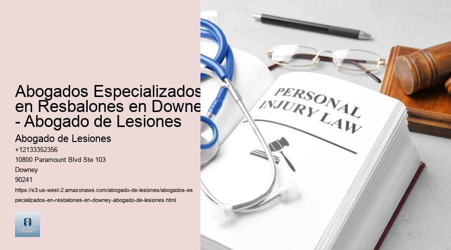 Abogados Especializados en Resbalones en Downey - Abogado de Lesiones