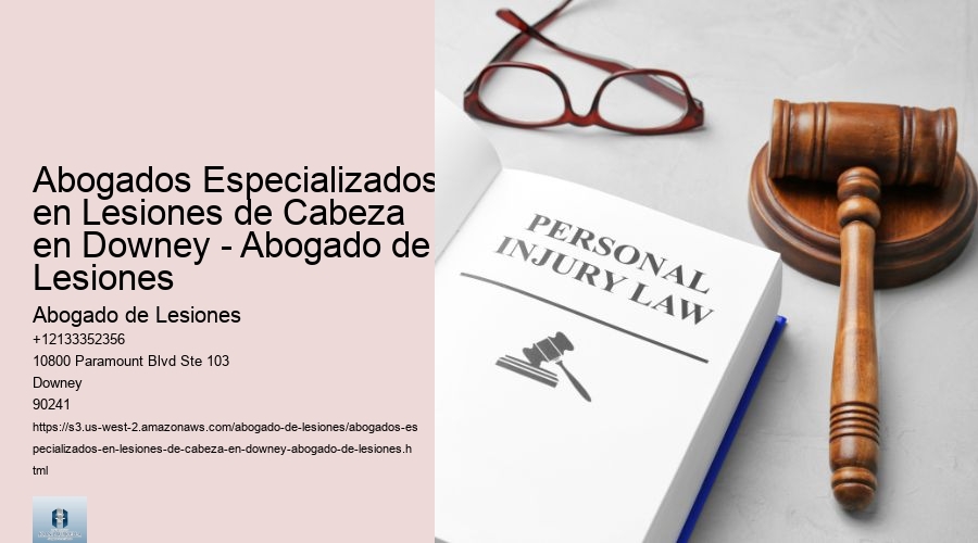 Abogados Especializados en Lesiones de Cabeza en Downey - Abogado de Lesiones