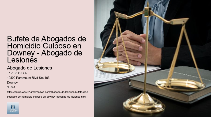 Bufete de Abogados de Homicidio Culposo en Downey - Abogado de Lesiones