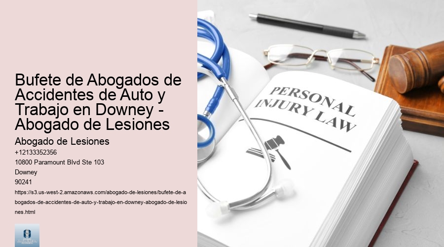 Bufete de Abogados de Accidentes de Auto y Trabajo en Downey - Abogado de Lesiones