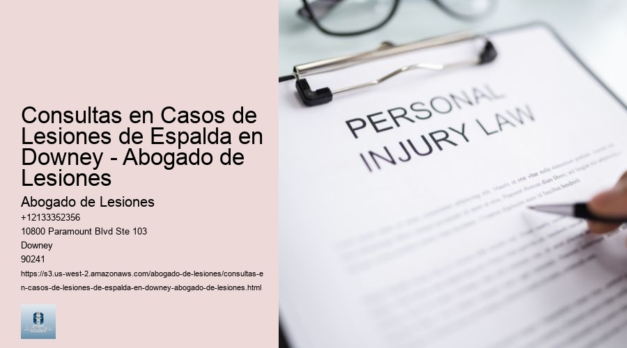 Consultas en Casos de Lesiones de Espalda en Downey - Abogado de Lesiones