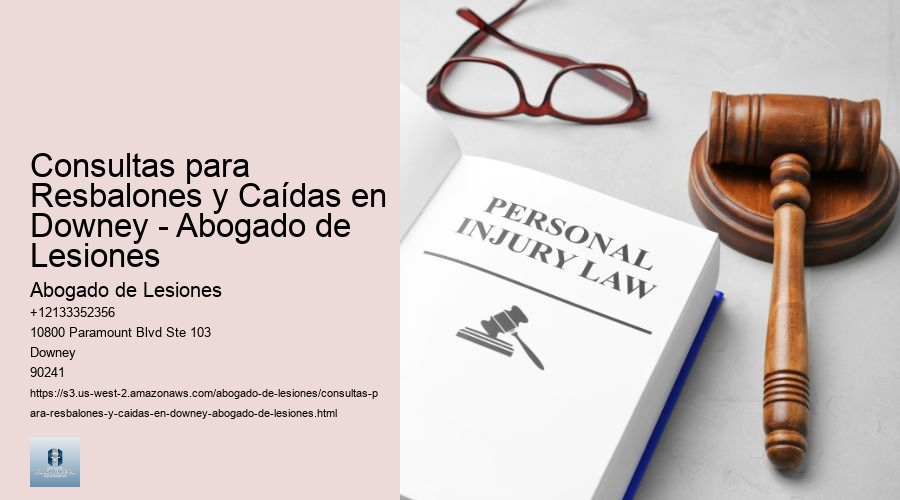 Consultas para Resbalones y Caídas en Downey - Abogado de Lesiones