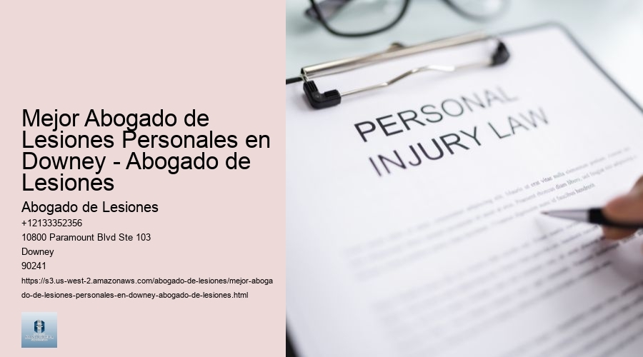 Mejor Abogado de Lesiones Personales en Downey - Abogado de Lesiones