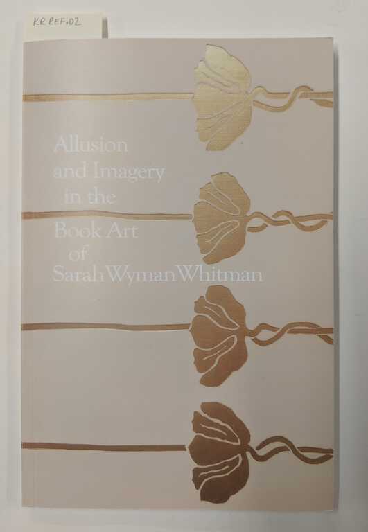 Allusion and Imagery in the Book Art of Sarah Wyman Whitman Catalogue 1 / Adrienne Horowitz Kitts picture number 1
