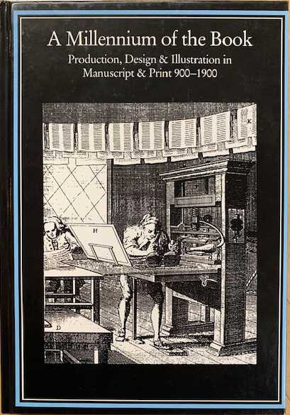 A millennium of the book : production, design & illustration in manuscript & print, 900-1900 / edited by Robin Myers & Michael Harris. picture number 1