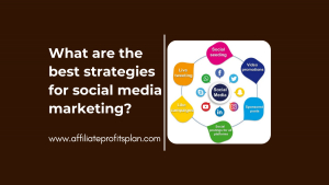 What are the best strategies for social media marketing?