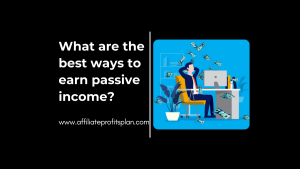 What are the best ways to earn passive income?