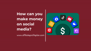 How can you make money on social media?