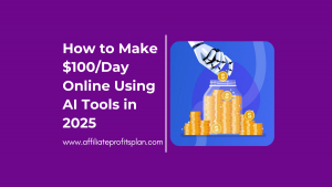 How to Make $100/Day Online Using AI Tools in 2025