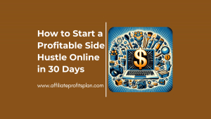 How to Start a Profitable Side Hustle Online in 30 Days