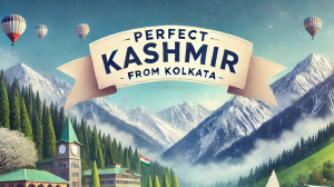How to Book the Perfect Kashmir Package from Kolkata?