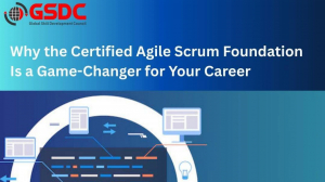 Why the Certified Agile Scrum Foundation Is a Game-Changer for Your Career