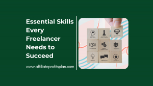 Essential Skills Every Freelancer Needs to Succeed