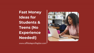Fast Money Ideas for Students & Teens (No Experience Needed!)