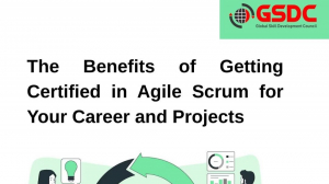 The Benefits of Getting Certified in Agile Scrum for Your Career and Projects