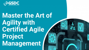 Master the Art of Agility with Certified Agile Project Management
