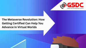 The benefits of having the Certified Metaverse Professional certification