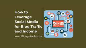 How to Leverage Social Media for Blog Traffic and Income