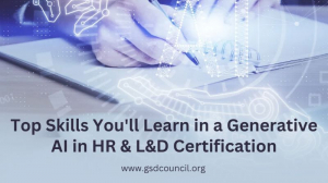  Top Skills You'll Learn in a Generative AI in HR & L&D Certification