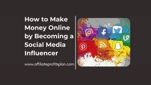 How to Make Money Online by Becoming a Social Media Influencer