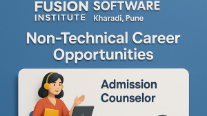 Explore Non-Technical Career Opportunities at Fusion Software Institute – Kharadi, Pune