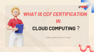 What is CCF Certification in Cloud Computing?