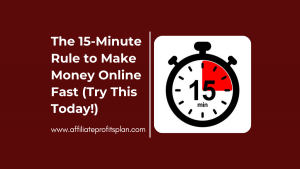 The 15-Minute Rule to Make Money Online Fast (Try This Today!)