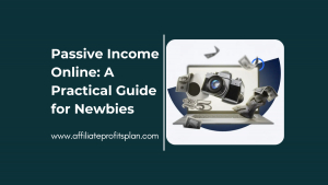 Passive Income Online: A Practical Guide for Newbies