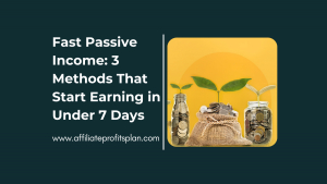 Fast Passive Income: 3 Methods That Start Earning in Under 7 Days
