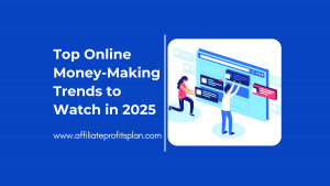 Top Online Money-Making Trends to Watch in 2025