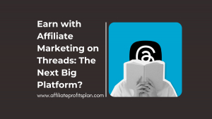 Earn with Affiliate Marketing on Threads: The Next Big Platform?