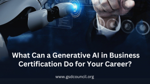 What Can a Generative AI in Business Certification Do for Your Career?