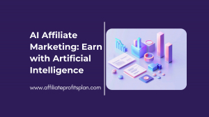 AI Affiliate Marketing: Earn with Artificial Intelligence