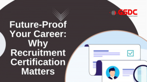 Future-Proof Your Career: Why Recruitment Certification Matters