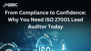 From Compliance to Confidence: Why You Need ISO 27001 Lead Auditor Today