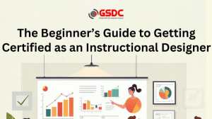 The Beginner’s Guide to Getting Certified as an Instructional Designer