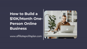 How to Build a $10K/Month One-Person Online Business