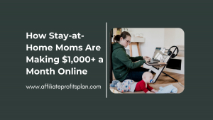 How Stay-at-Home Moms Are Making $1,000+ a Month Online