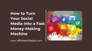 How to Turn Your Social Media Into a Fast Money-Making Machine
