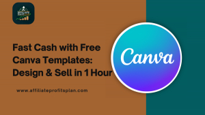 Fast Cash with Free Canva Templates: Design & Sell in 1 Hour