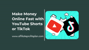 Make Money Online Fast with YouTube Shorts or TikTok
