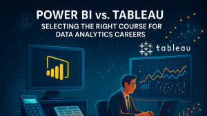 Power BI vs. Tableau: Selecting the Right Course for Data Analytics Careers