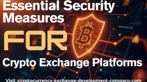 Essential Security Measures for Crypto Exchange Platforms