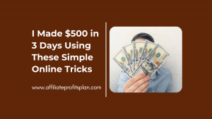 I Made $500 in 3 Days Using These Simple Online Tricks