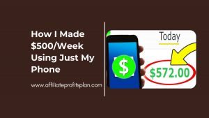 How I Made $500/Week Using Just My Phone