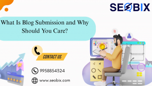 What Is Blog Submission and Why Should You Care?